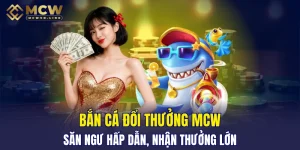 Bắn cá đổi thưởng MCW